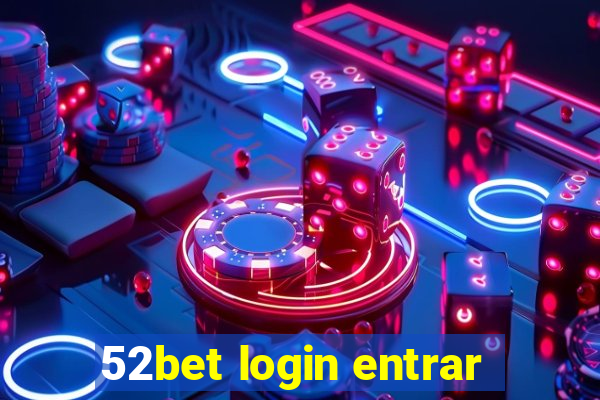 52bet login entrar